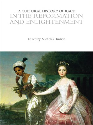 cover image of A Cultural History of Race in the Reformation and Enlightenment